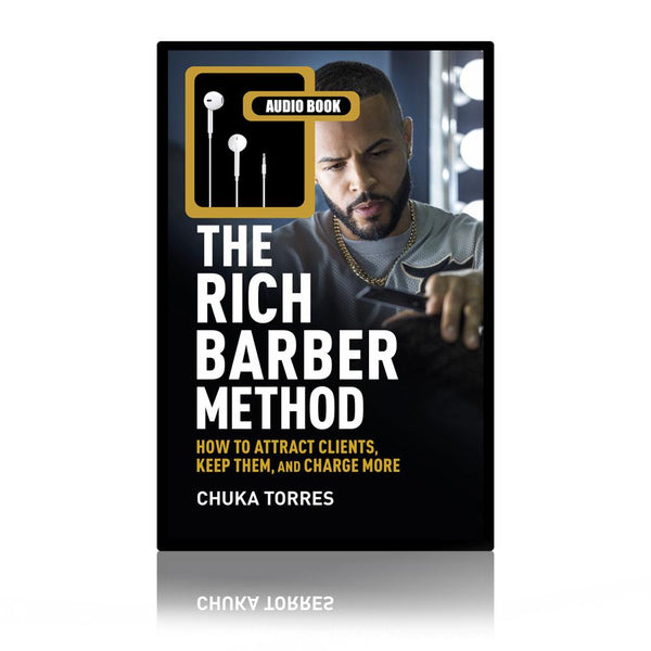 The Rich Barber Method: How To Attract Clients, Keep Them, and Charge More